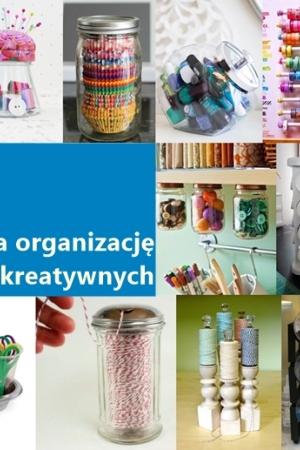 22 pomysły na organizację materiałów kreatywnych