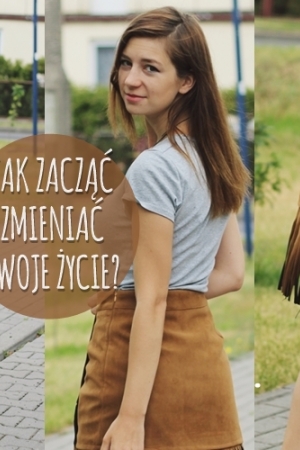 Jak zacząć...zmieniać swoje życie?