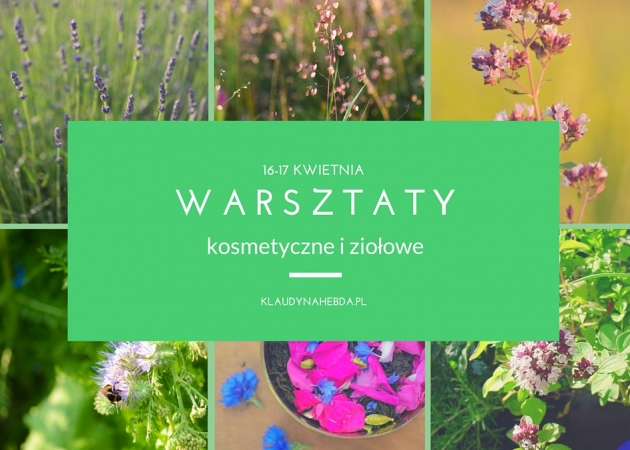 Warsztaty ziołowo-kosmetyczne 16-17 kwietnia.