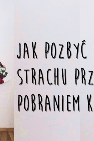 Jak pozbyłam się strachu przed pobraniem krwi (hemofobii)