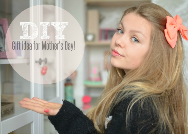 DIY: Gift idea for Mother's Day!